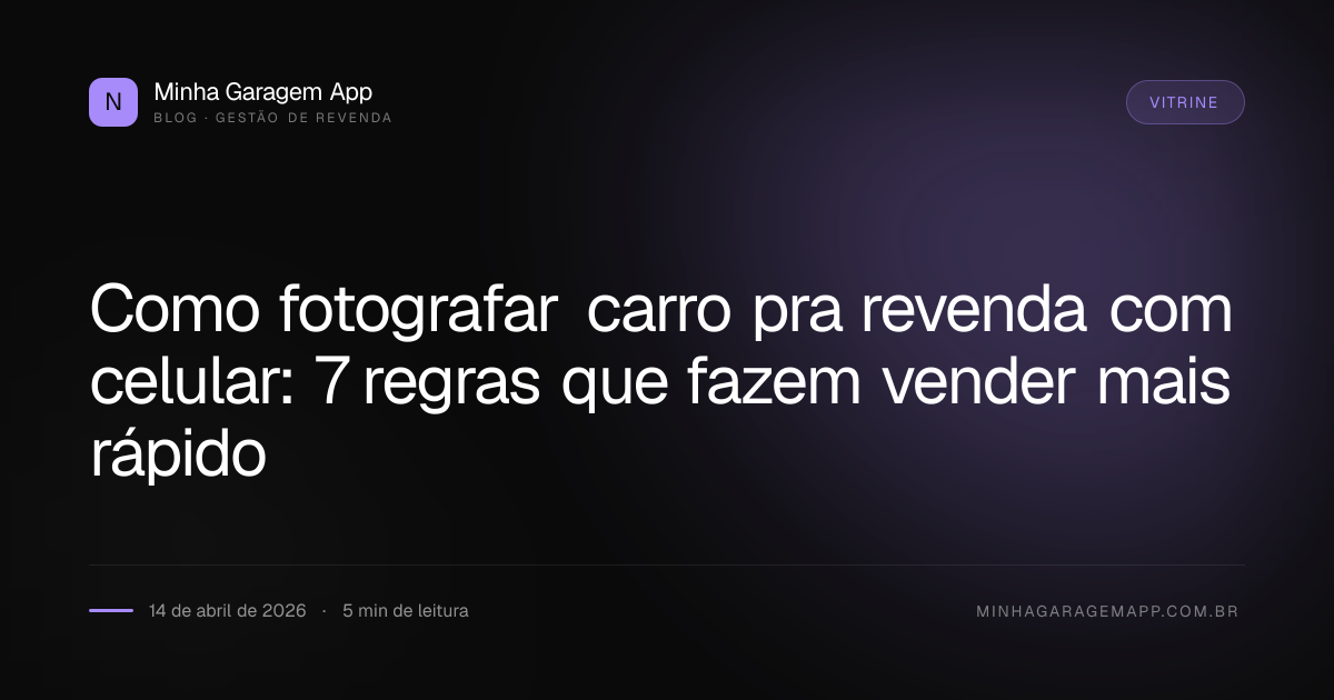 Como fotografar carro pra revenda com celular: 7 regras que fazem vender mais rápido