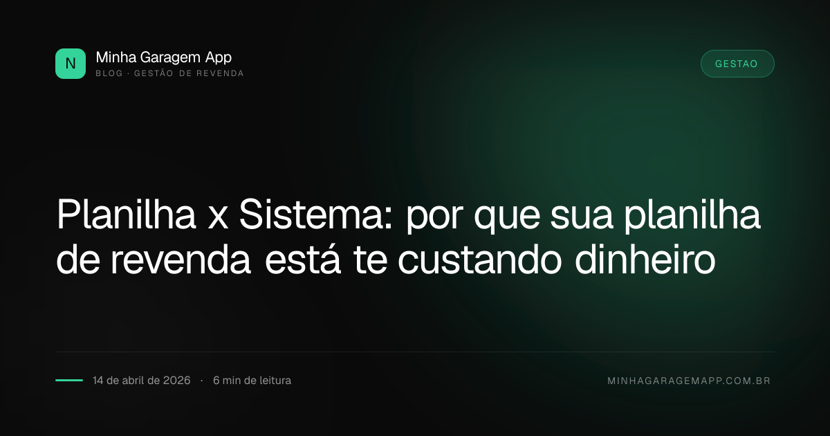 Planilha x Sistema: por que sua planilha de revenda está te custando dinheiro