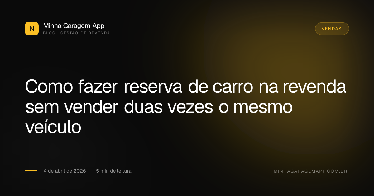Como fazer reserva de carro na revenda sem vender duas vezes o mesmo veículo